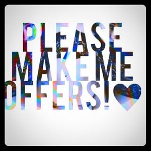 Make me an offer if you’re interested in something